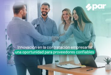 Innovación en la contratación empresarial: una oportunidad para proveedores confiables